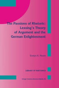 cover of the book The Passions of Rhetoric: Lessing’s Theory of Argument and the German Enlightenment