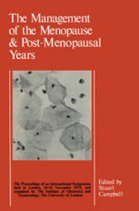 cover of the book The Management of the Menopause & Post-Menopausal Years: The Proceedings of the International Symposium held in London 24–26 November 1975 Arranged by the Institute of Obstetrics and Gynaecology, The University of London