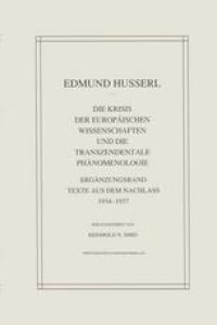 cover of the book Die Krisis der Europäischen Wissenschaften und die Transzendentale Phänomenologie: Ergänzungsband Texte aus dem Nachlass 1934—1937