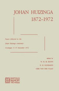 cover of the book Johan Huizinga 1872–1972: Papers Delivered to the Johan Huizinga Conference Groningen 11–15 December 1972