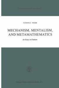 cover of the book Mechanism, Mentalism and Metamathematics: An Essay on Finitism