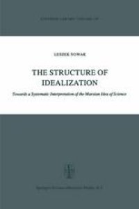 cover of the book The Structure of Idealization: Towards a Systematic Interpretation of the Marxian Idea of Science