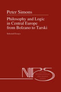 cover of the book Philosophy and Logic in Central Europe from Bolzano to Tarski: Selected Essays