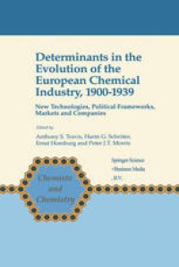 cover of the book Determinants in the Evolution of the European Chemical Industry, 1900–1939: New Technologies, Political Frameworks, Markets and Companies