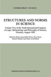 cover of the book Structures and Norms in Science: Volume Two of the Tenth International Congress of Logic, Methodology and Philosophy of Science, Florence, August 1995