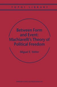 cover of the book Between form and Event: Machiavelli’s Theory of Political Freedom