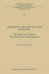 cover of the book Modernity and the Final Aim of History: The Debate over Judaism from Kant to the Young Hegelians