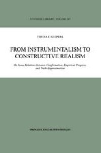 cover of the book From Instrumentalism to Constructive Realism: On Some Relations between Confirmation, Empirical Progress, and Truth Approximation