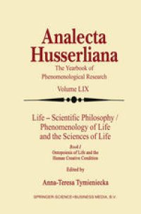 cover of the book Life Scientific Philosophy, Phenomenology of Life and the Sciences of Life: Ontopoiesis of Life and the Human Creative Condition