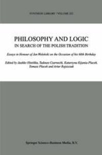 cover of the book Philosophy and Logic in Search of the Polish Tradition: Essays in Honour of Jan Woleński on the Occasion of his 60th Birthday