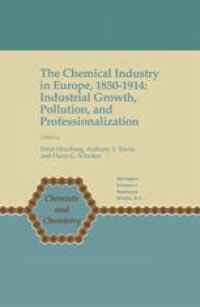 cover of the book The Chemical Industry in Europe, 1850–1914: Industrial Growth, Pollution, and Professionalization