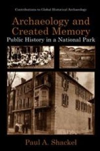 cover of the book Archaeology and Created Memory: Public History in a National Park