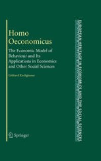 cover of the book Homo Oeconomicus: The Economic Model of Behaviour and Its Applications in Economics and Other Social Sciences