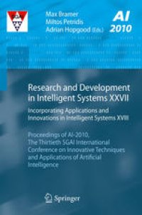 cover of the book Research and Development in Intelligent Systems XXVII: Incorporating Applications and Innovations in Intelligent Systems XVIII Proceedings of AI-2010, The Thirtieth SGAI International Conference on Innovative Techniques and Applications of Artificial Inte