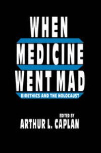 cover of the book When Medicine Went Mad: Bioethics and the Holocaust