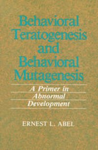 cover of the book Behavioral Teratogenesis and Behavioral Mutagenesis: A Primer in Abnormal Development