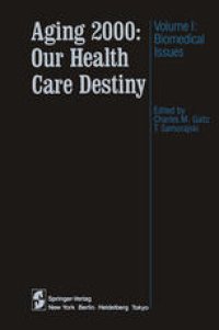 cover of the book Aging 2000: Our Health Care Destiny: Volume 1: Biomedical Issues