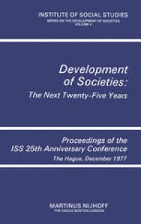 cover of the book Development of Societies: The Next Twenty-Five Years: Proceedings of the ISS 25th Anniversary Conference The Hague, December 1977