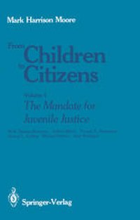 cover of the book From Children to Citizens: Volume I: The Mandate for Juvenile Justice