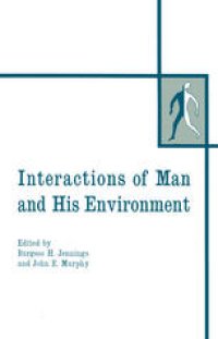 cover of the book Interactions of Man and His Environment: Proceedings of the Northwestern University Conference held January 28–29, 1965