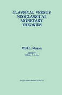 cover of the book Classical versus Neoclassical Monetary Theories: The Roots, Ruts, and Resilience of Monetarism — and Keynesianism