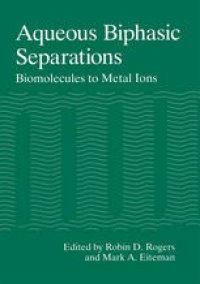 cover of the book Aqueous Biphasic Separations: Biomolecules to Metal Ions