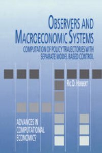 cover of the book Observers and Macroeconomic Systems: Computation of Policy Trajectories with Separate Model Based Control