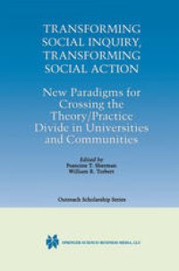 cover of the book Transforming Social Inquiry, Transforming Social Action: New Paradigms for Crossing the Theory/Practice Divide in Universities and Communities