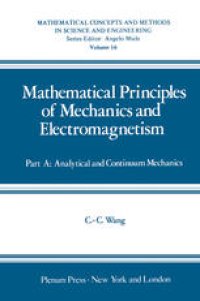 cover of the book Mathematical Principles of Mechanics and Electromagnetism: Part A: Analytical and Continuum Mechanics