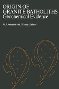 cover of the book Origin of Granite Batholiths: Geochemical Evidence Based on a meeting of the Geochemistry Group of the Mineralogical Society