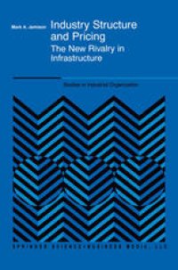 cover of the book Industry Structure and Pricing: The New Rivalry in Infrastructure