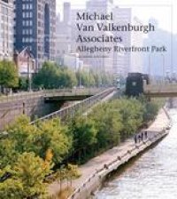 cover of the book Michael Van Valkenburgh Associates: Allegheny Riverfront Park