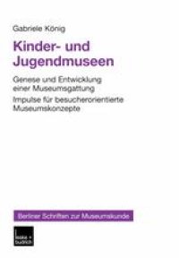 cover of the book Kinder- und Jugendmuseen: Genese und Entwicklung einer Museumsgattung Impulse für besucherorientierte Museumskonzepte