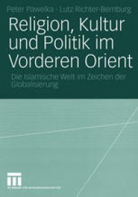 cover of the book Religion, Kultur und Politik im Vorderen Orient: Die Islamische Welt im Zeichen der Globalisierung