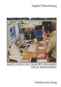 cover of the book Nachrichten-Journalismus: Anleitungen und Qualitäts-Standards für die Medienpraxis