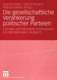 cover of the book Die gesellschaftliche Verankerung politischer Parteien: Formale und informelle Dimensionen im internationalen Vergleich