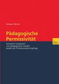 cover of the book Pädagogische Permissivität: Schulische Sozialisation und pädagogisches Handeln jenseits der Professionalisierungsfrage