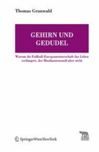 cover of the book Gehirn und Gedudel: Warum die Fußball-Europameisterschaft das Leben verlängert, der Musikantenstadl aber nicht