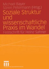 cover of the book Soziale Struktur und wissenschaftliche Praxis im Wandel: Festschrift für Heinz Sahner