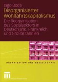 cover of the book Disorganisierter Wohlfahrtskapitalismus: Die Reorganisation des Sozialsektors in Deutschland, Frankreich und Großbritannien