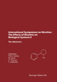 cover of the book International Symposium on Nicotine: The Effects of Nicotine on Biological Systems II: Satellite Symposium of the XIIth International Congress of Pharmacology, Montreal, Canada, July 21–24, 1994. The Abstracts