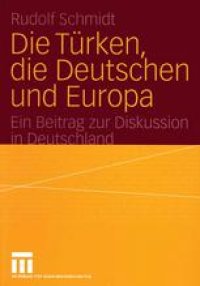 cover of the book Die Türken, die Deutschen und Europa: Ein Beitrag zur Diskussion in Deutschland