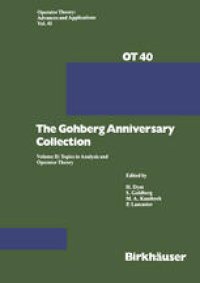 cover of the book The Gohberg Anniversary Collection: Volume I: The Calgary Conference and Matrix Theory Papers and Volume II: Topics in Analysis and Operator Theory