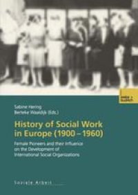 cover of the book History of Social Work in Europe (1900–1960): Female Pioneers and their Influence on the Development of International Social Organizations