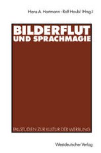 cover of the book Bilderflut und Sprachmagie: Fallstudien zur Kultur der Werbung