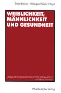 cover of the book Weiblichkeit, Männlichkeit und Gesundheit: Medizinpsychologische und psychosomatische Untersuchungen