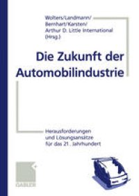 cover of the book Die Zukunft der Automobilindustrie: Herausforderungen und Lösungsansätze für das 21. Jahrhundert