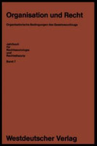 cover of the book Organisation und Recht: Organisatorische Bedingungen des Gesetzesvollzugs