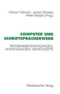 cover of the book Computer und Schriftspracherwerb: Programmentwicklungen, Anwendungen, Lernkonzepte