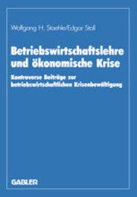 cover of the book Betriebswirtschaftslehre und ökonomische Krise: Kontroverse Beiträge zur betriebswirtschaftlichen Krisenbewältigung